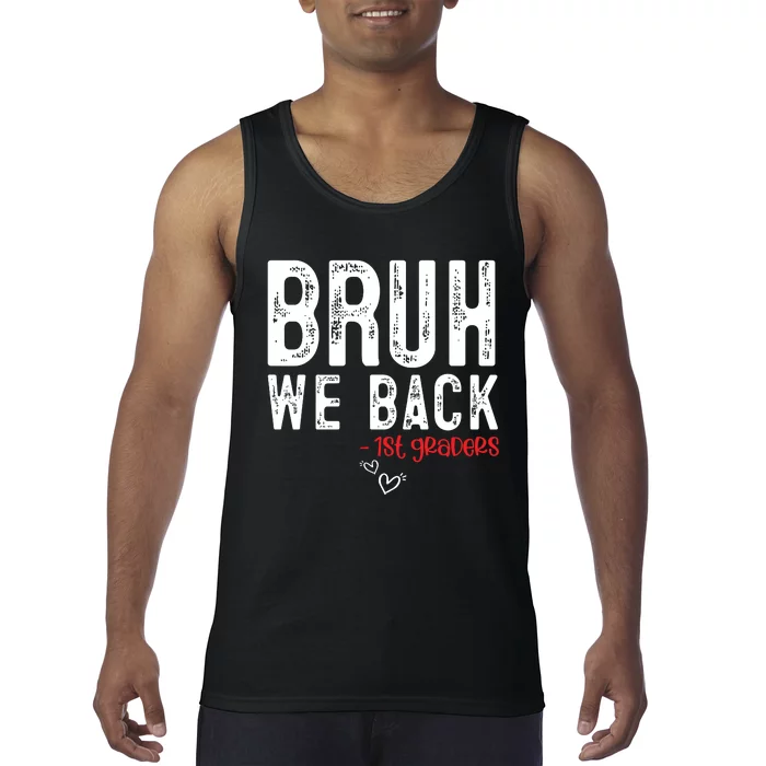 Bruh We Back 1st Graders First Grade Teachers Back To School Tank Top