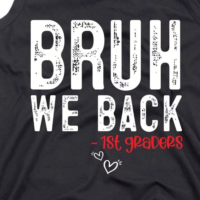 Bruh We Back 1st Graders First Grade Teachers Back To School Tank Top