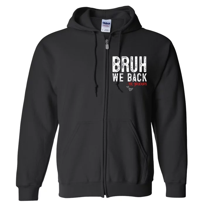 Bruh We Back 1st Graders First Grade Teachers Back To School Full Zip Hoodie