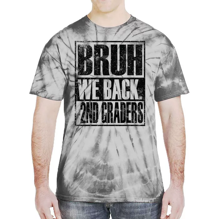 Bruh We Back 2nd Graders First Day Of Second Grade Tie-Dye T-Shirt