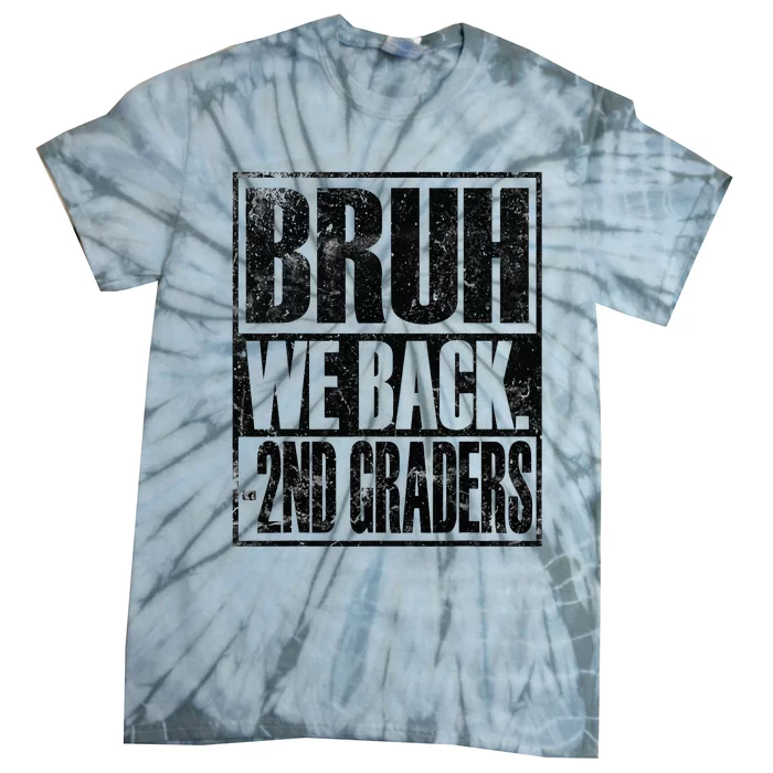 Bruh We Back 2nd Graders First Day Of Second Grade Tie-Dye T-Shirt