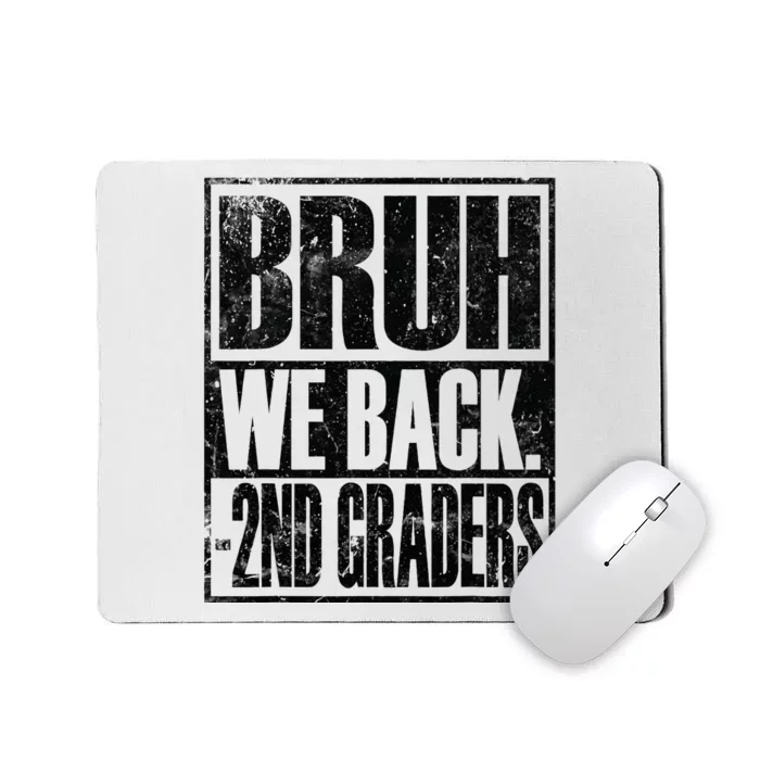 Bruh We Back 2nd Graders First Day Of Second Grade Mousepad