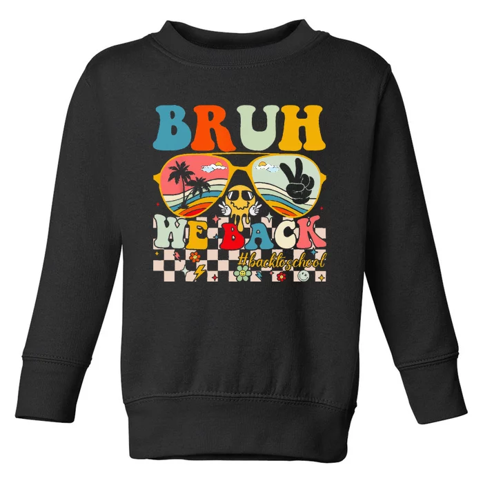 Bruh We Back First Day Back To School For Teachers Students Toddler Sweatshirt