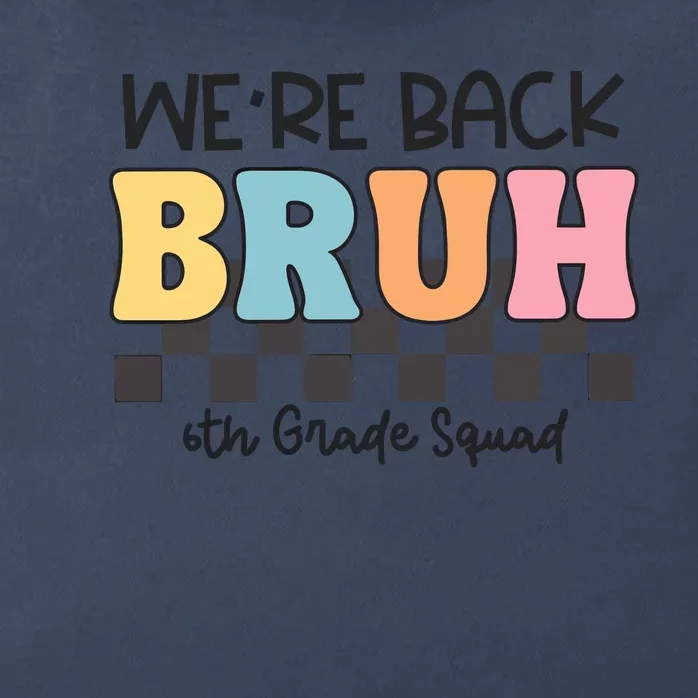 Bruh We Back 6th Grade Squad Zip Tote Bag