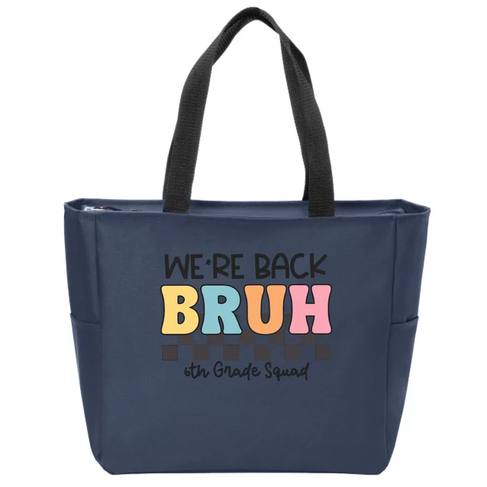 Bruh We Back 6th Grade Squad Zip Tote Bag