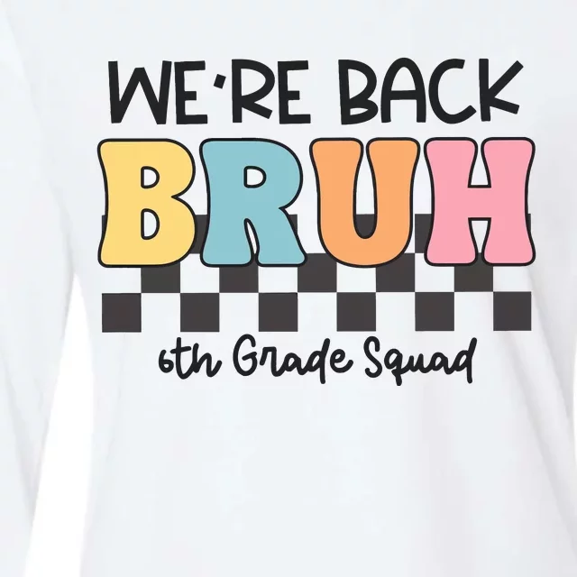 Bruh We Back 6th Grade Squad Womens Cotton Relaxed Long Sleeve T-Shirt