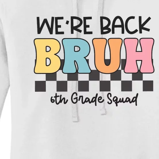 Bruh We Back 6th Grade Squad Women's Pullover Hoodie