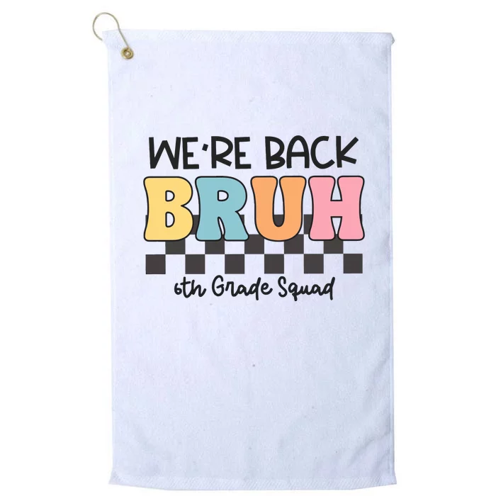 Bruh We Back 6th Grade Squad Platinum Collection Golf Towel