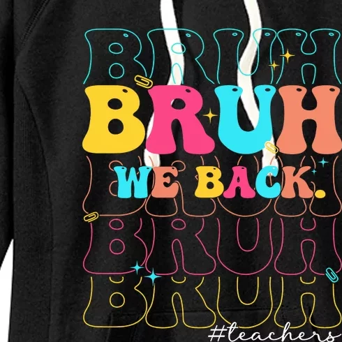 Bruh We Back Teachers First Day Of School Women's Fleece Hoodie