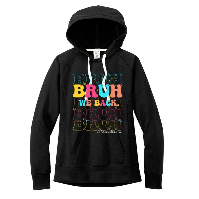 Bruh We Back Teachers First Day Of School Women's Fleece Hoodie