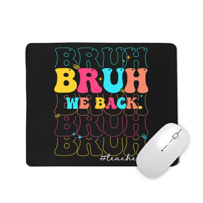 Bruh We Back Teachers First Day Of School Mousepad