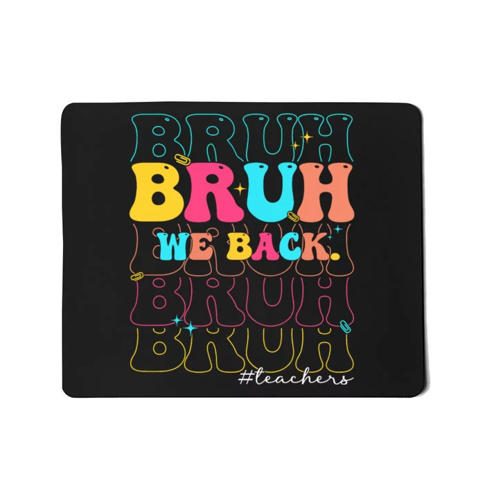 Bruh We Back Teachers First Day Of School Mousepad