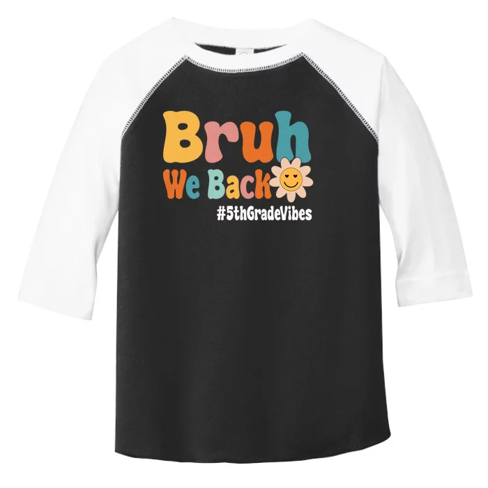 Bruh We Back 5th Grade Vibes 1st Day Of School Fifth Grade Toddler Fine Jersey T-Shirt