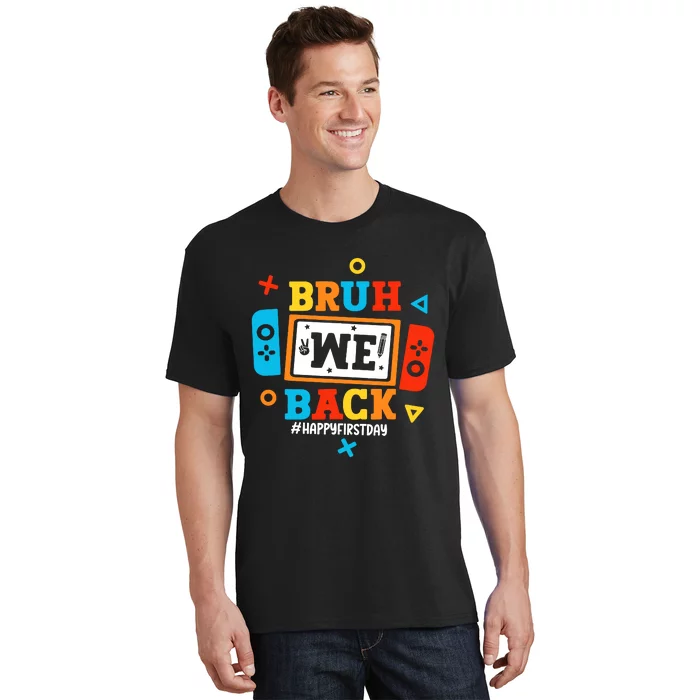 Bruh We Back To School Happy First Day Video Game Boy T-Shirt