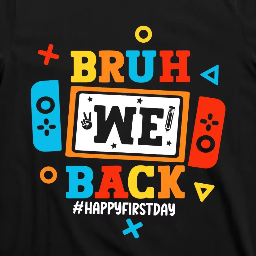 Bruh We Back To School Happy First Day Video Game Boy T-Shirt