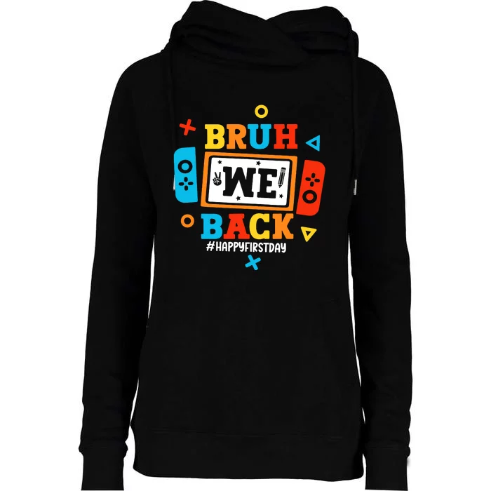 Bruh We Back To School Happy First Day Video Game Boy Womens Funnel Neck Pullover Hood