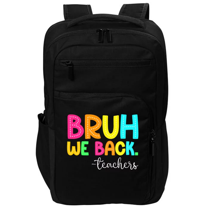 Bruh We Back Teachers Happy First Day Of School Students Impact Tech Backpack