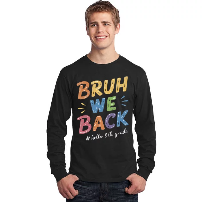 Bruh We Back Hello 5th Grade Teacher Gift Tall Long Sleeve T-Shirt