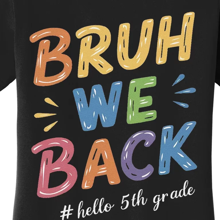 Bruh We Back Hello 5th Grade Teacher Gift Women's T-Shirt