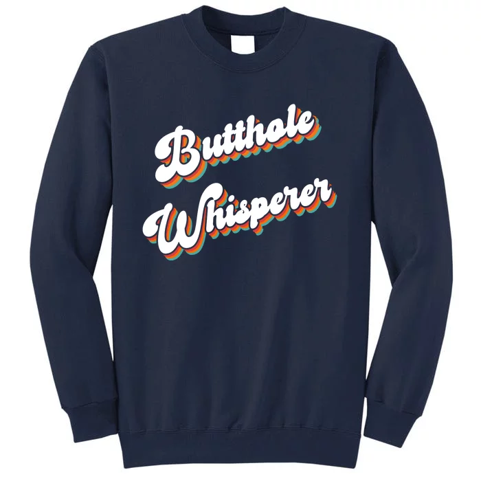 Butthole Whisperer Tall Sweatshirt