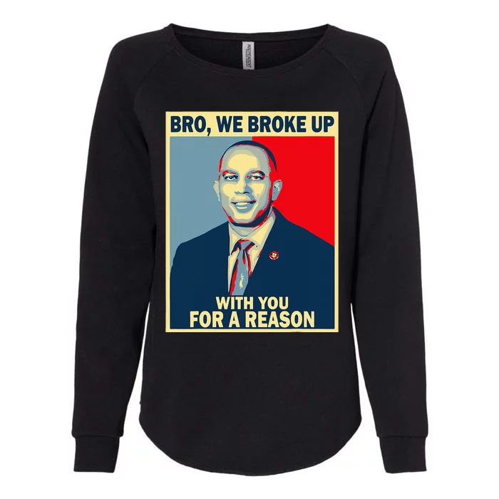 Bro We Broke Up With You For A Reason Womens California Wash Sweatshirt