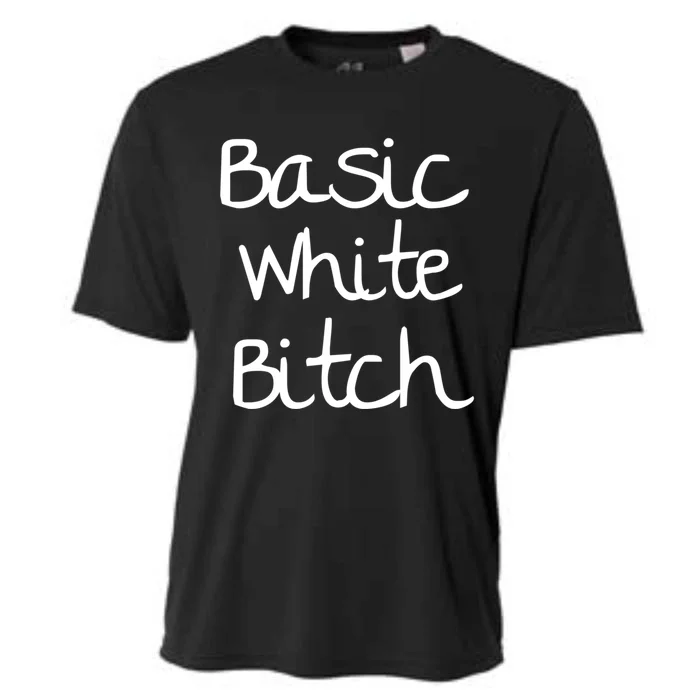 Basic White Bitch Funny Gift Cooling Performance Crew T-Shirt