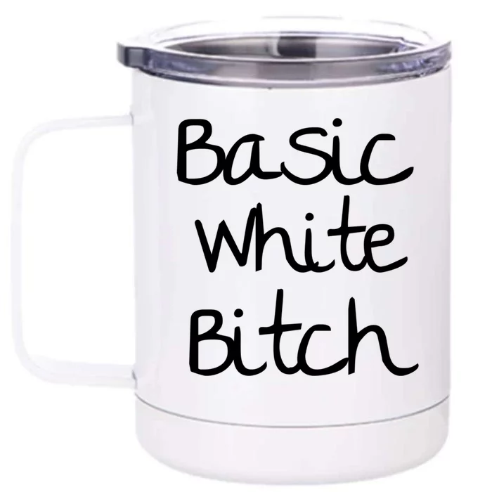 Basic White Bitch Funny Gift Front & Back 12oz Stainless Steel Tumbler Cup