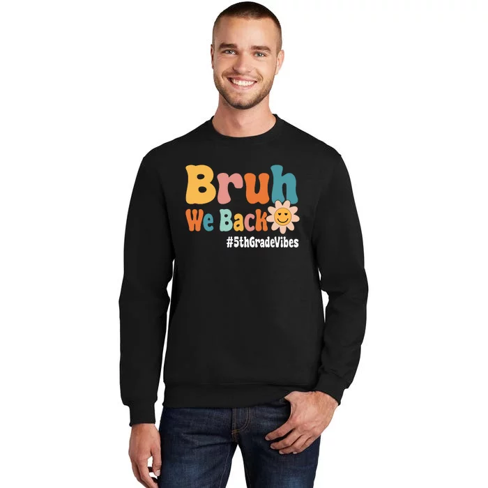 Bruh We Back 5th Grade Vibes 1st Day Of School Fifth Grade Sweatshirt