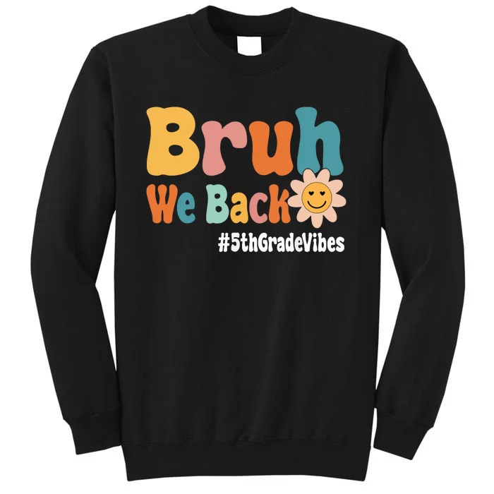 Bruh We Back 5th Grade Vibes 1st Day Of School Fifth Grade Sweatshirt