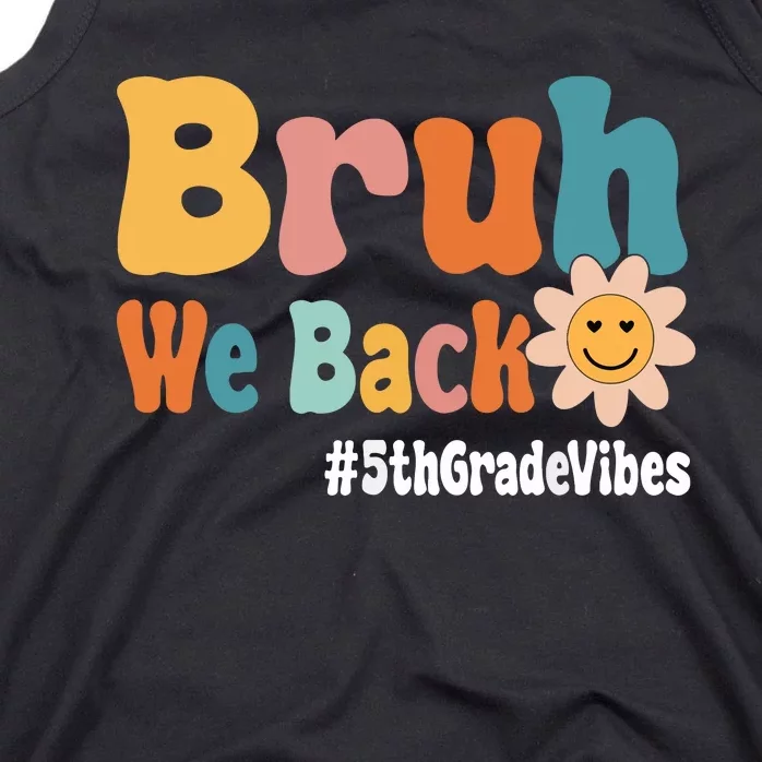 Bruh We Back 5th Grade Vibes 1st Day Of School Fifth Grade Tank Top