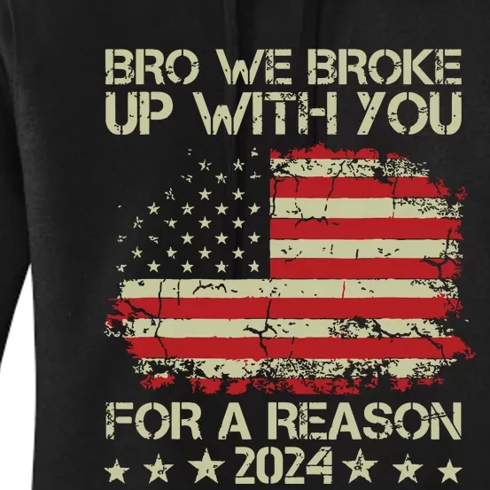 Bro We Broke Up With You For A Reason Women's Pullover Hoodie