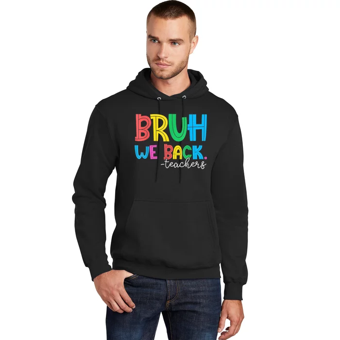 Bruh We Back Teacher Happy First Day Of School Hoodie