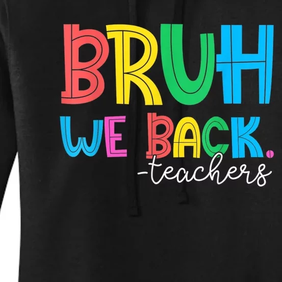 Bruh We Back Teacher Happy First Day Of School Women's Pullover Hoodie