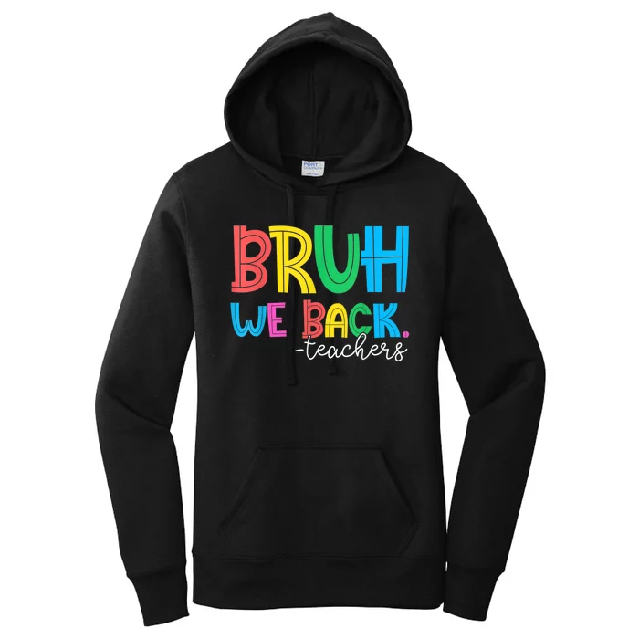 Bruh We Back Teacher Happy First Day Of School Women's Pullover Hoodie