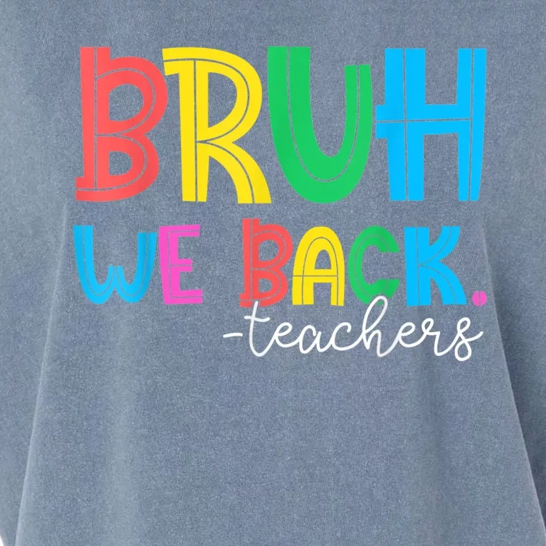 Bruh We Back Teacher Happy First Day Of School Garment-Dyed Women's Muscle Tee