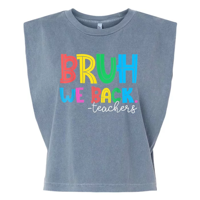 Bruh We Back Teacher Happy First Day Of School Garment-Dyed Women's Muscle Tee