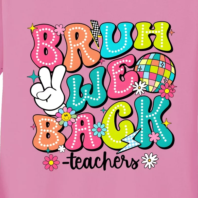 Bruh We Back Teachers School Back To School Kids Long Sleeve Shirt