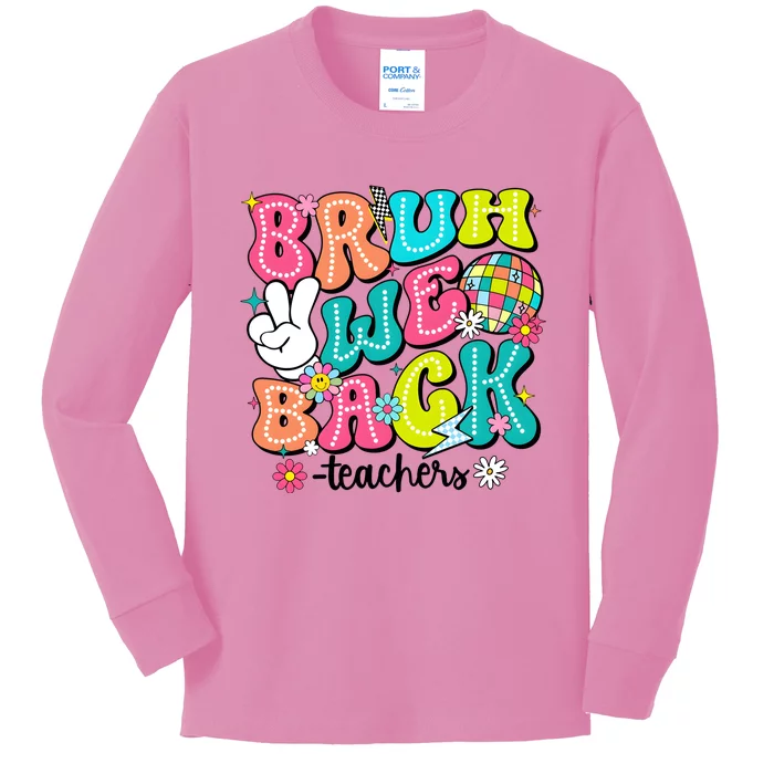 Bruh We Back Teachers School Back To School Kids Long Sleeve Shirt