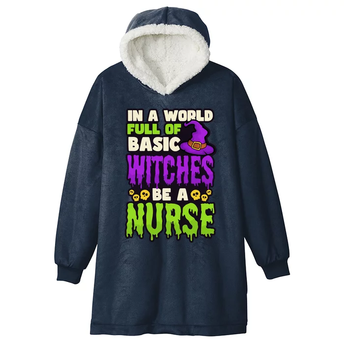 Basic Witches Be Nurse Design Halloween Nurse Gift Hooded Wearable Blanket