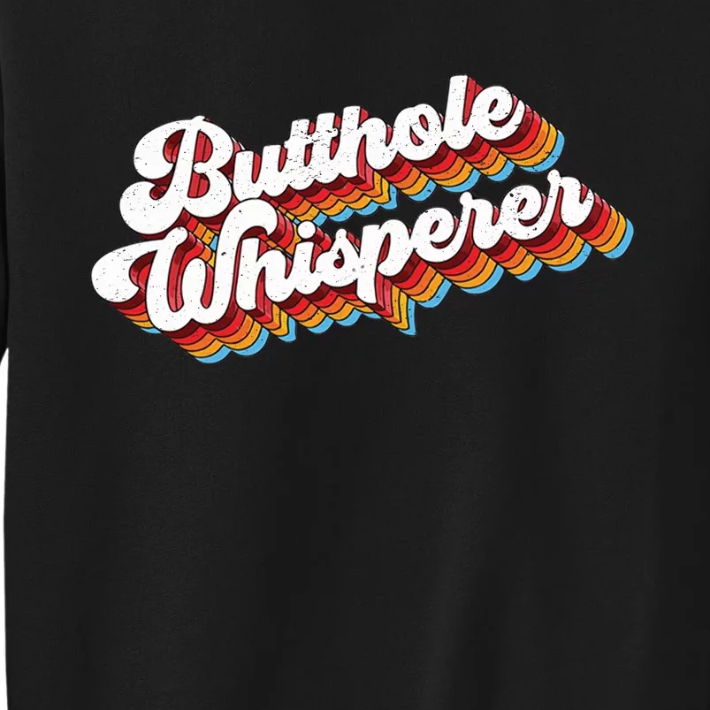 Butthole Whisperer Tall Sweatshirt