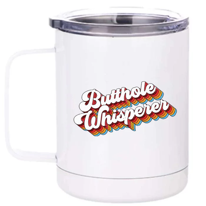 Butthole Whisperer Front & Back 12oz Stainless Steel Tumbler Cup