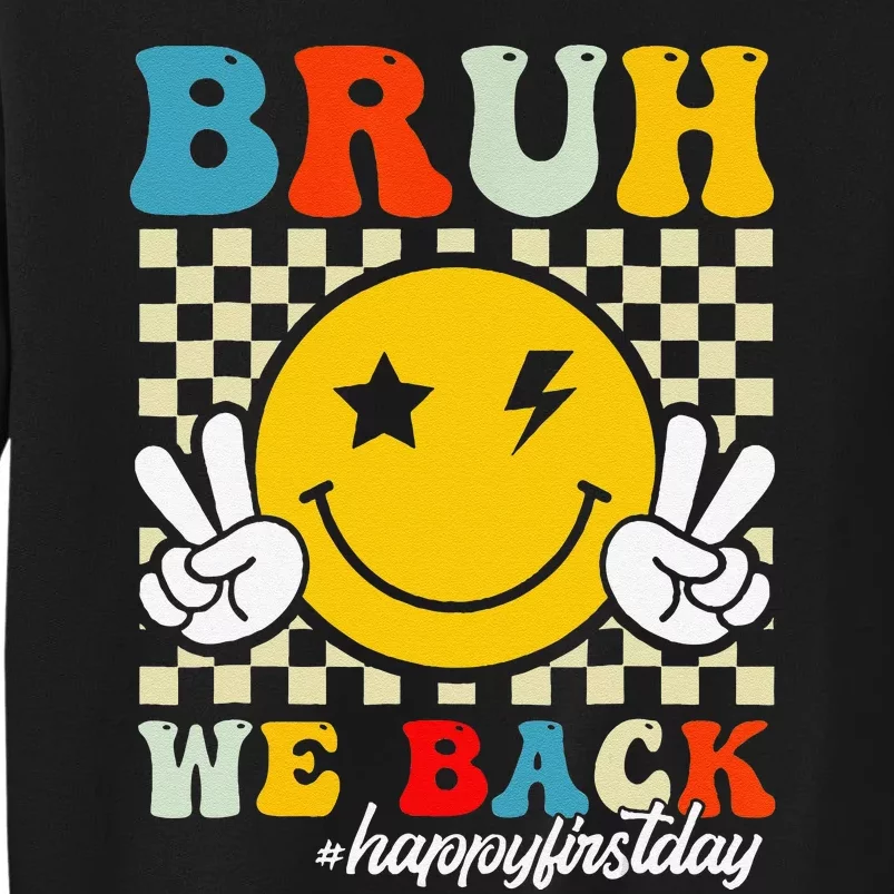 Bruh We Back Happy First Day Of School Teachers Tall Sweatshirt