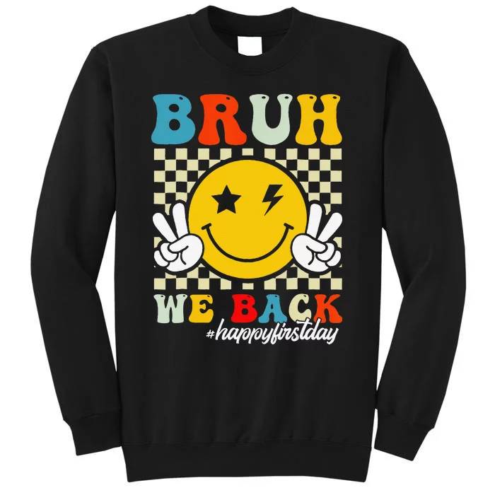 Bruh We Back Happy First Day Of School Teachers Tall Sweatshirt