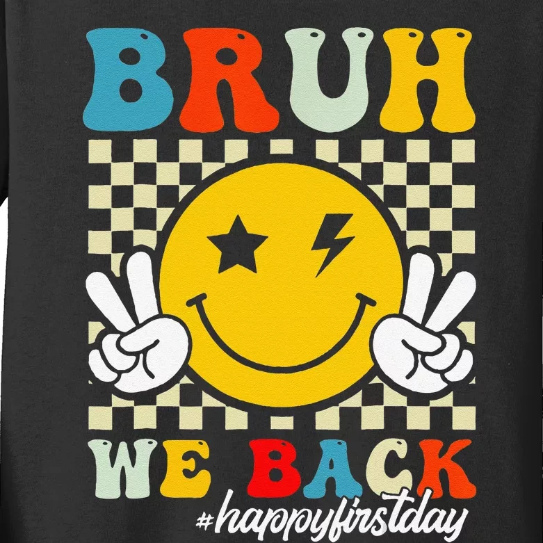 Bruh We Back Happy First Day Of School Teachers Kids Long Sleeve Shirt