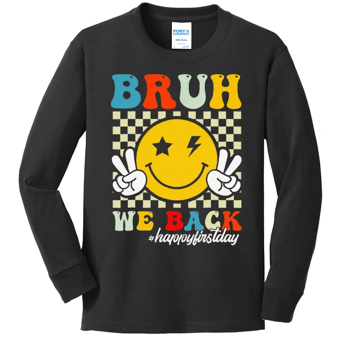 Bruh We Back Happy First Day Of School Teachers Kids Long Sleeve Shirt