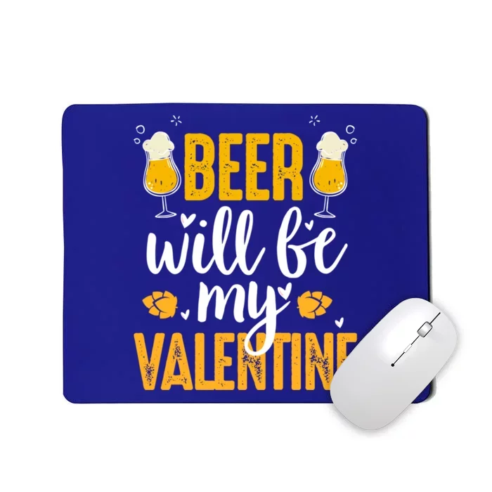 Beer Will Be My Valentine Cool Gift Valentines Day Beer Er Gift Mousepad