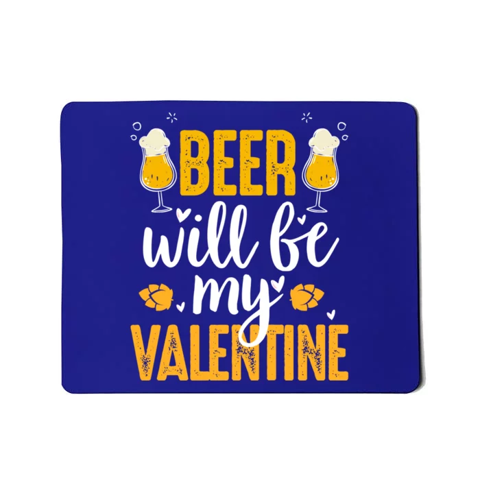 Beer Will Be My Valentine Cool Gift Valentines Day Beer Er Gift Mousepad