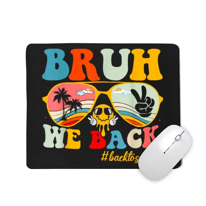 Bruh We Back First Day Of School Back To School For Teachers Mousepad