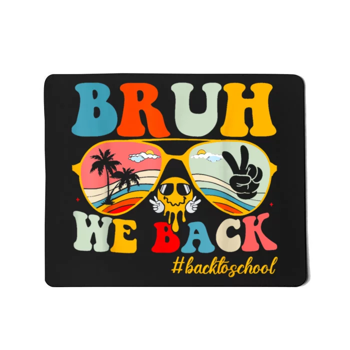 Bruh We Back First Day Of School Back To School For Teachers Mousepad