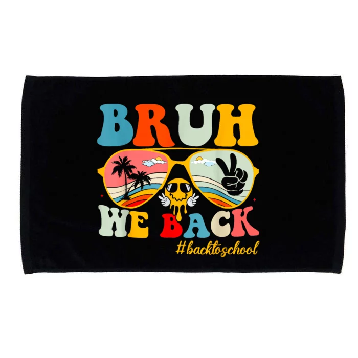 Bruh We Back First Day Of School Back To School For Teachers Microfiber Hand Towel